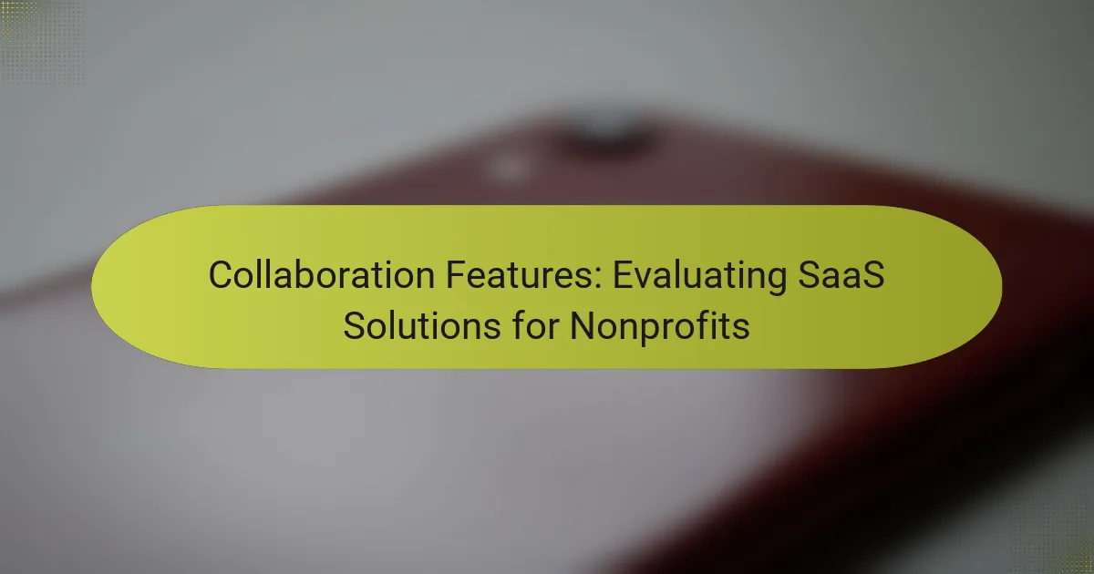 Collaboration Features: Evaluating SaaS Solutions for Nonprofits