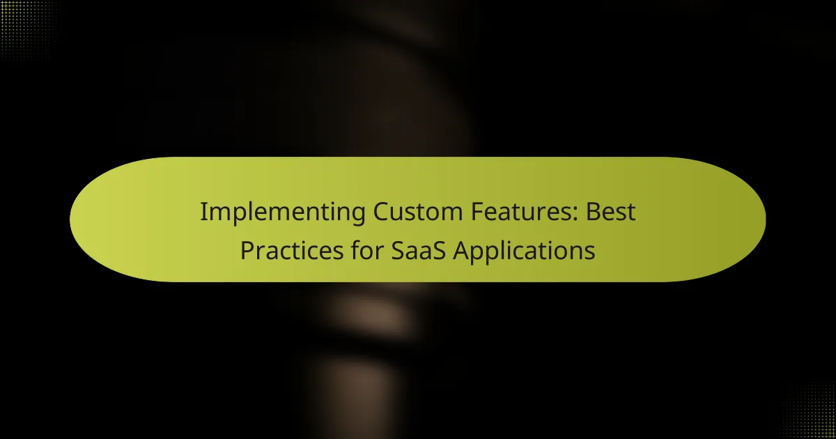 Implementing Custom Features: Best Practices for SaaS Applications