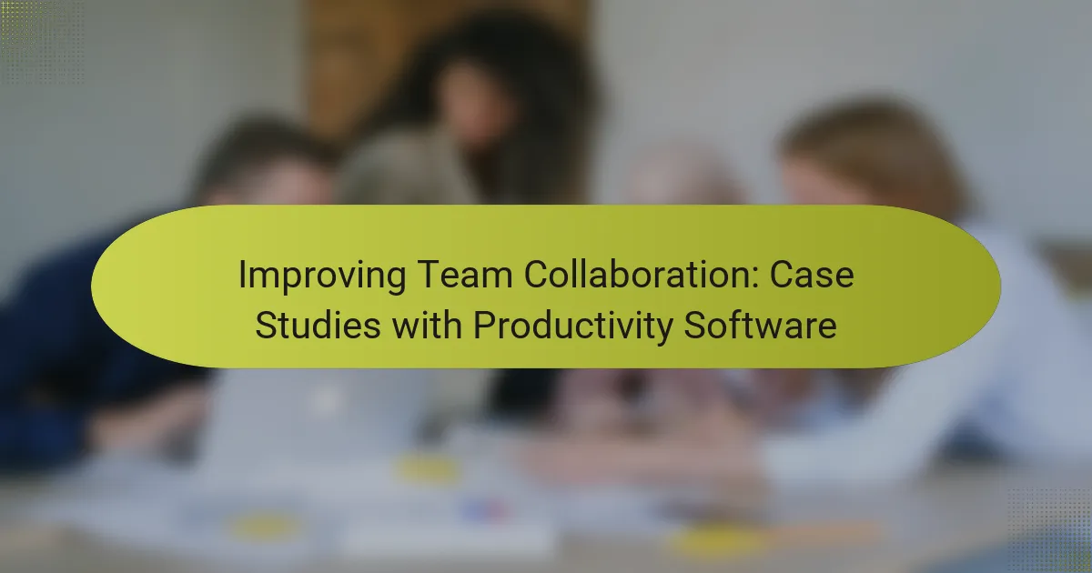 Improving Team Collaboration: Case Studies with Productivity Software