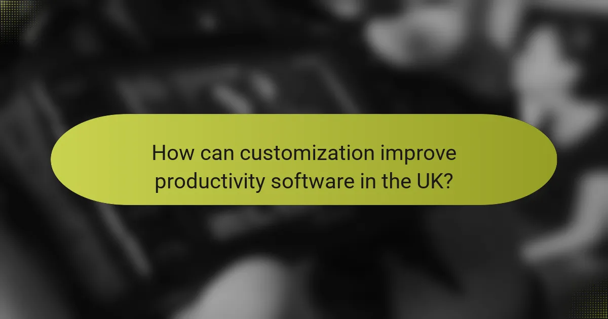 How can customization improve productivity software in the UK?