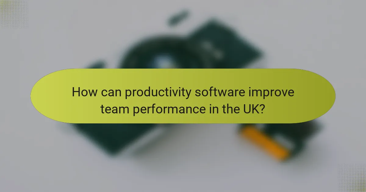How can productivity software improve team performance in the UK?