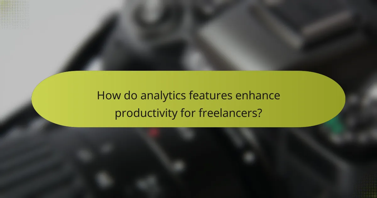 How do analytics features enhance productivity for freelancers?