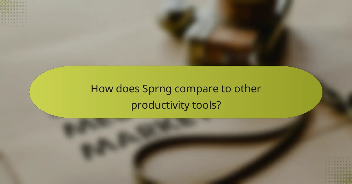 How does Sprng compare to other productivity tools?