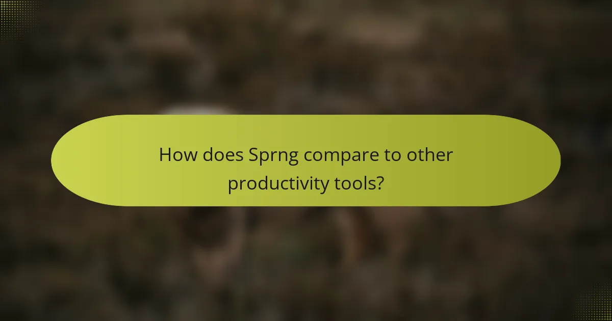 How does Sprng compare to other productivity tools?