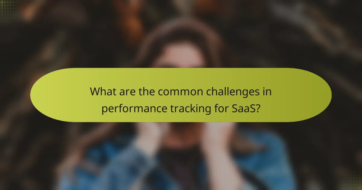 What are the common challenges in performance tracking for SaaS?