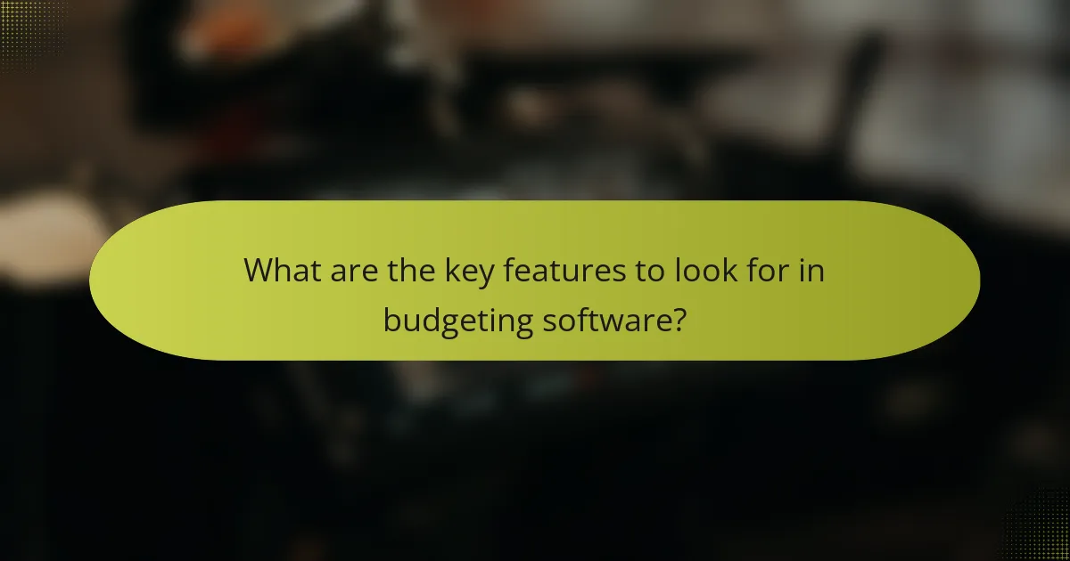 What are the key features to look for in budgeting software?