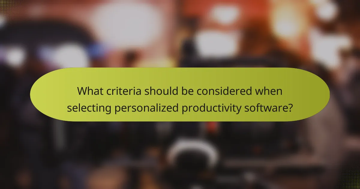What criteria should be considered when selecting personalized productivity software?