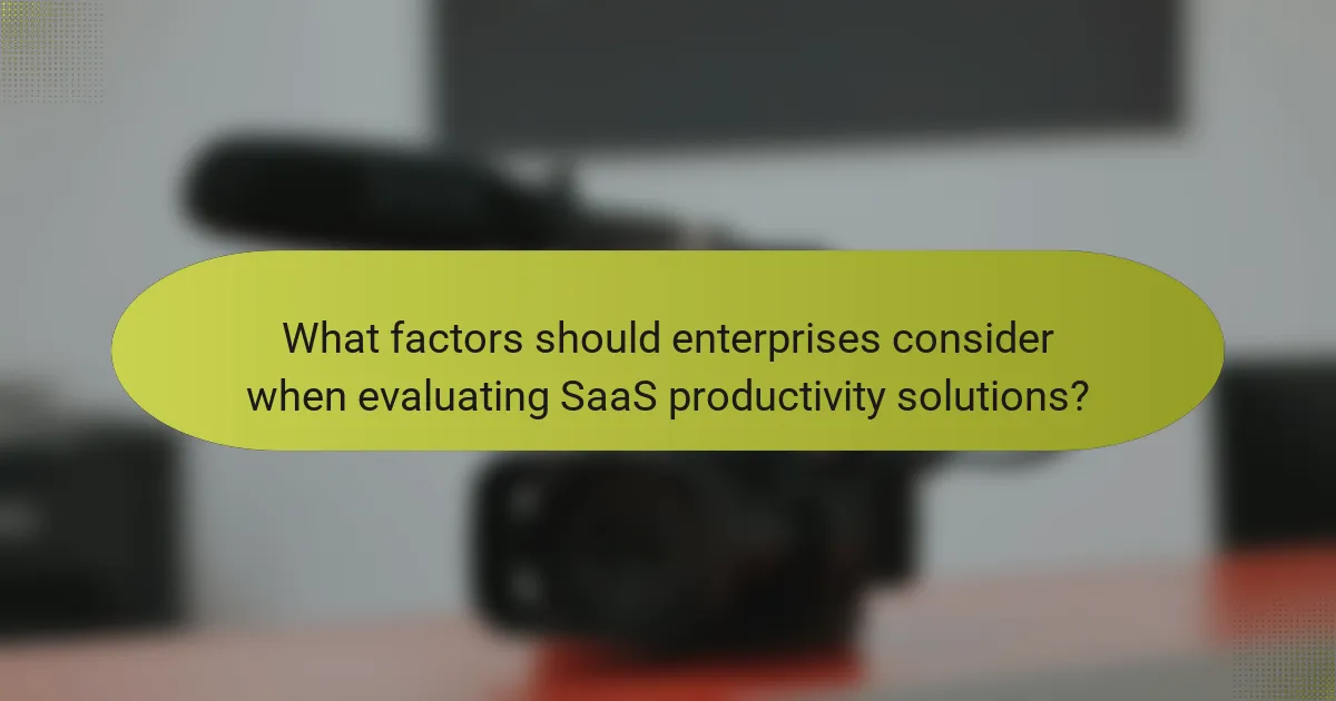 What factors should enterprises consider when evaluating SaaS productivity solutions?