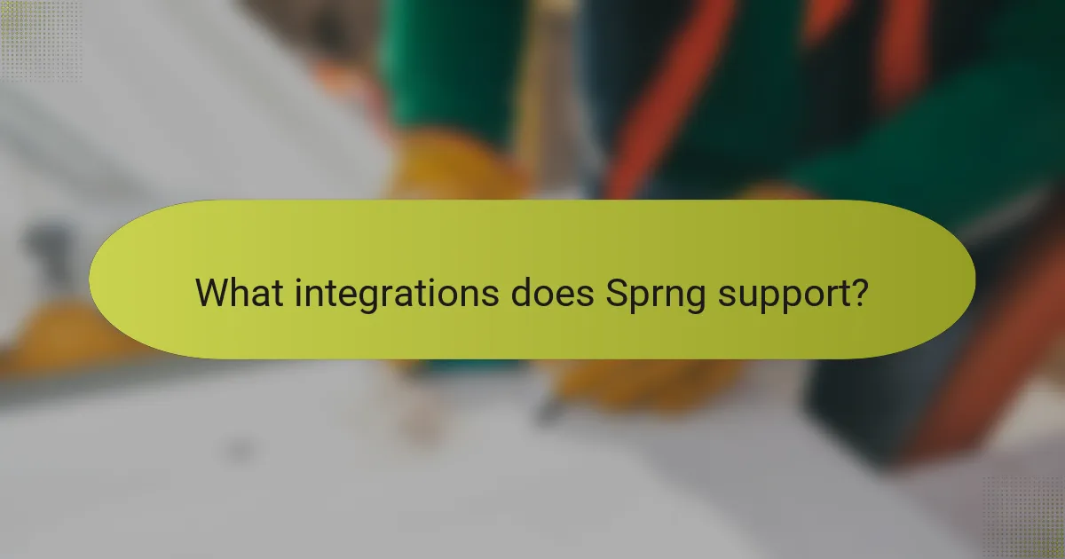 What integrations does Sprng support?