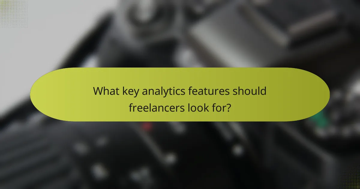 What key analytics features should freelancers look for?