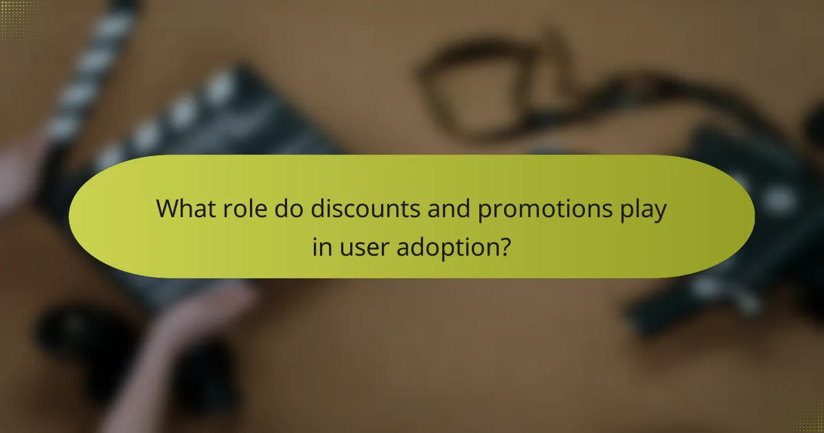 What role do discounts and promotions play in user adoption?
