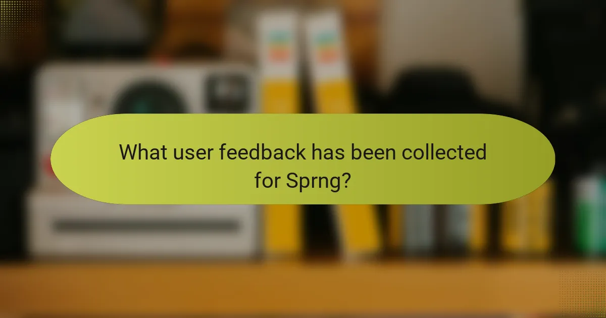 What user feedback has been collected for Sprng?