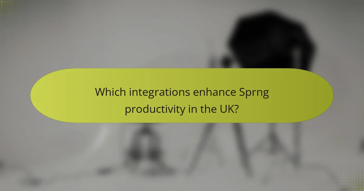 Which integrations enhance Sprng productivity in the UK?
