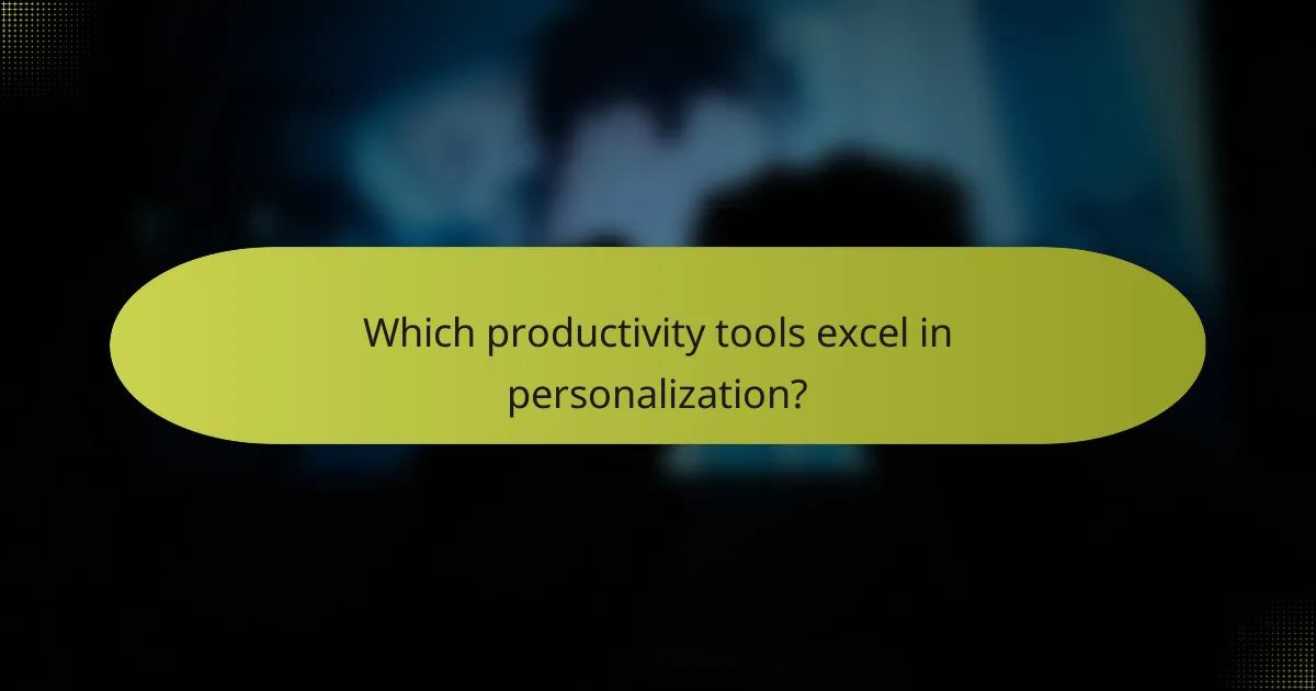 Which productivity tools excel in personalization?
